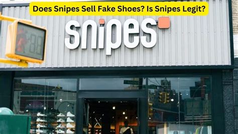 are snipes shoes fake|does snipes really sell shoes.